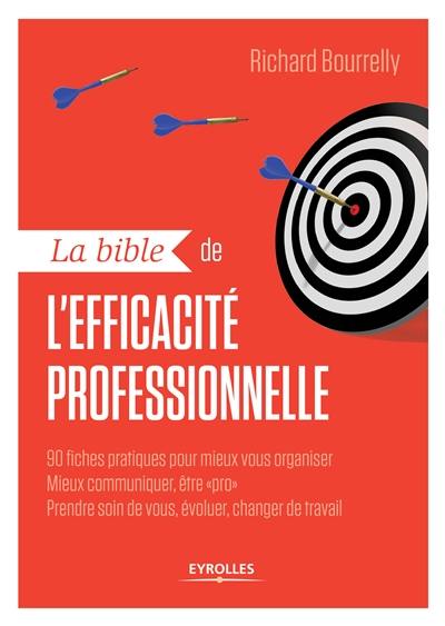 La bible de l'efficacité professionnelle : le livre qui vaut des dizaines de formations