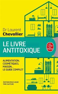 Le livre antitoxique : alimentation, cosmétiques, maison...