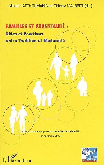 Familles et parentalité : rôle et fonctions entre tradition et modernité : actes du colloque international du 16 au 18 nov. 2005