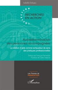 Autodétermination des personnes accompagnées : la relation d'aide comme exhausteur de sens des pratiques professionnelles