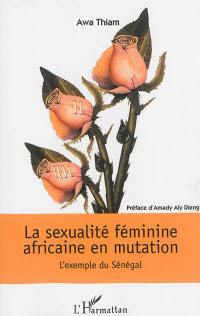 La sexualité féminine africaine en mutation : l'exemple du Sénégal