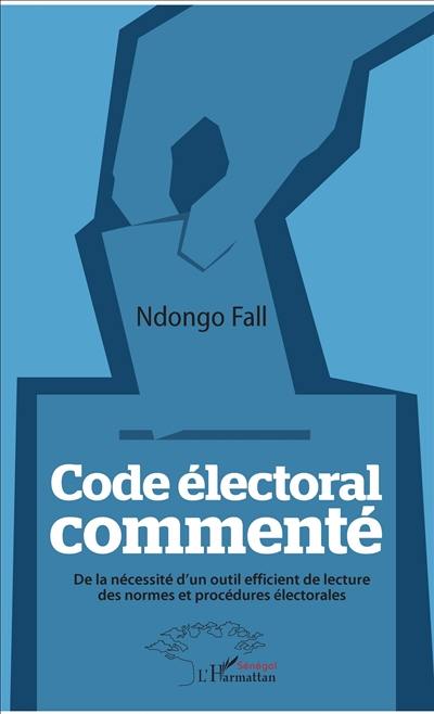 Code électoral commenté : de la nécessité d'un outil efficient de lecture des normes et procédures électorales