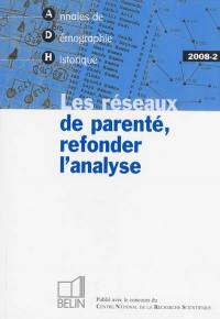 Annales de démographie historique, n° 2 (2008). Les réseaux de parenté, refonder l'analyse