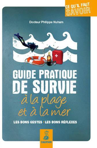 Guide pratique de survie à la plage et à la mer : les bons gestes, les bons réflexes