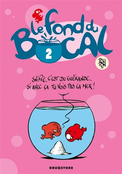 Le fond du bocal. Vol. 2