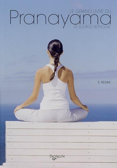 Le grand livre du pranayama : le souffle retrouvé