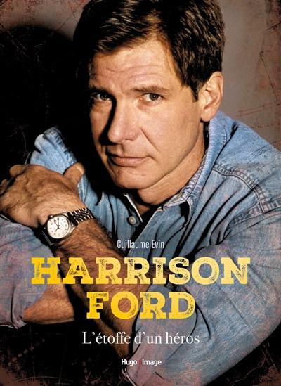 Harrison Ford : l'étoffe d'un héros