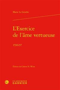 L'exercice de l'âme vertueuse : 1596-97