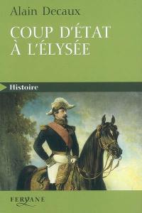 Coup d'Etat à l'Elysée : le 2 décembre 1851