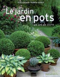 Le jardin en pots : un art de vivre