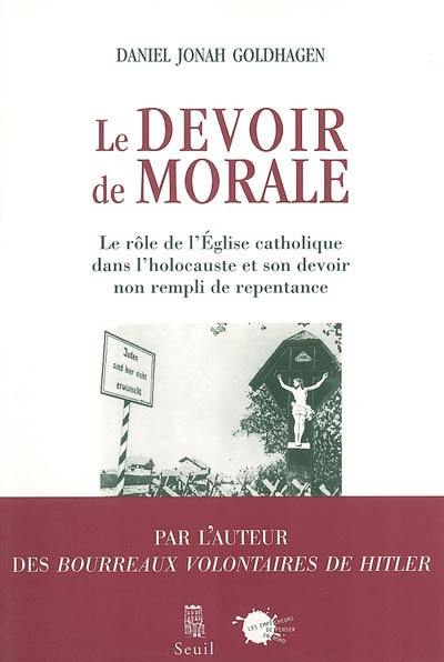 Le devoir de morale : le rôle de l'Église catholique dans l'holocauste et son devoir non rempli de repentance