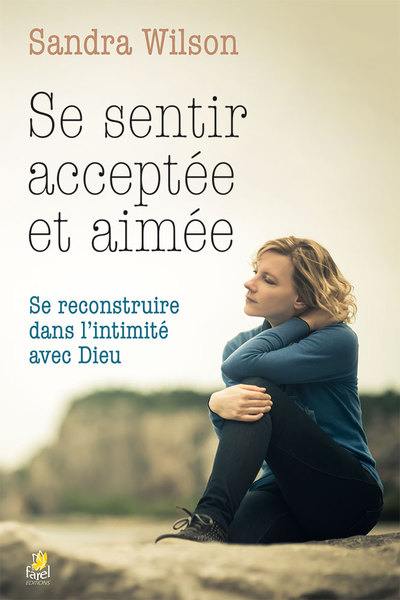 Se sentir acceptée et aimée : se reconstruire dans l'intimité avec Dieu