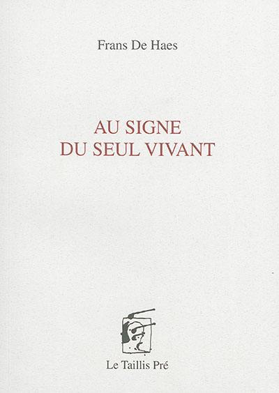 Au signe seul du vivant