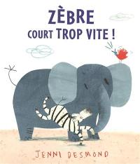 Zèbre court trop vite !