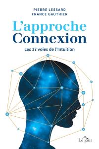 L'approche Connexion : Les 17 voies de l'Intuition