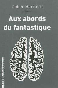 Aux abords du fantastique : trois espèces de récits