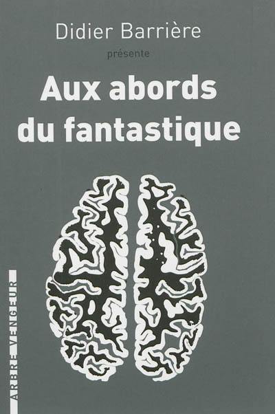 Aux abords du fantastique : trois espèces de récits