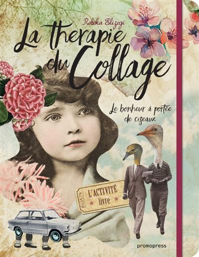 La thérapie du collage : le bonheur à portée de ciseaux