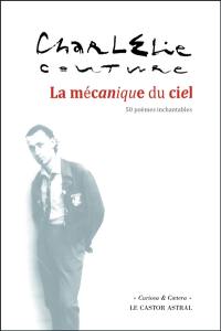 La mécanique du ciel : 50 poèmes inchantables. Le costume ou Le rêve américain : soliloque au treizième étage