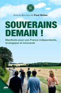 Souverains demain ! : manifeste pour une France indépendante, écologique et innovante