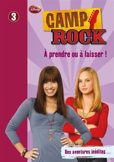 Camp rock. Vol. 3. A prendre ou à laisser !