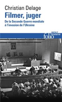 Filmer, juger : de la Seconde Guerre mondiale à l'invasion de l'Ukraine