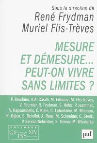 Mesure et démesure... : peut-on vivre sans limites ?