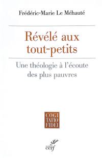 Révélé aux tout-petits : une théologie à l'écoute des plus pauvres