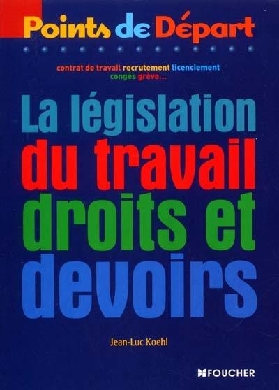 La législation du travail : droits, devoirs