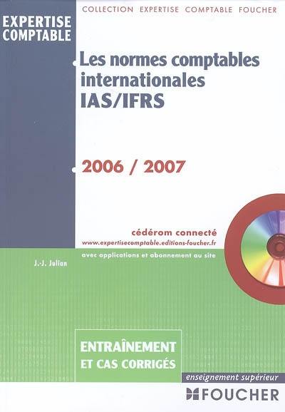 Les normes comptables internationales IAS-FRS : 2006-2007, entraînement et cas corrigés