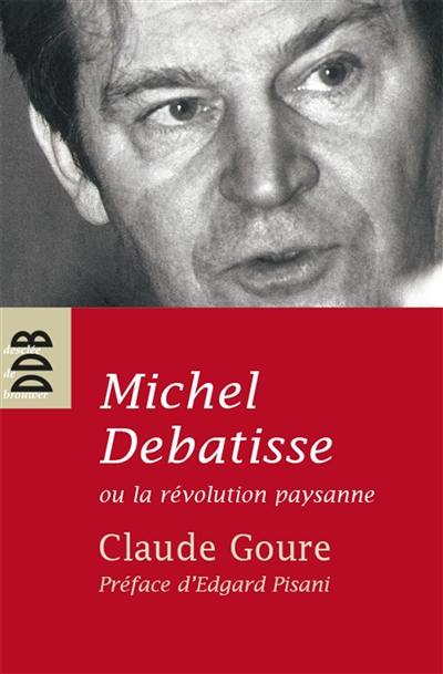 Michel Debatisse ou La révolution paysanne : biographie