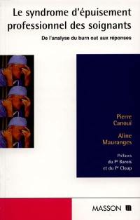 Le syndrome d'épuisement professionnel des soignants : de l'analyse du burn out aux réponses