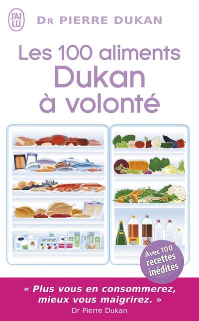 Les 100 aliments Dukan à volonté : avec 100 recettes inédites