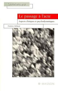 Le passage à l'acte : aspects cliniques et psychodynamiques