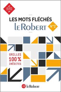 Les mots fléchés Le Robert : grilles 100 % inédites. Vol. 2