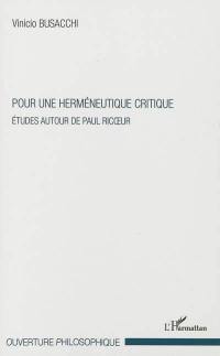 Pour une herméneutique critique : études autour de Paul Ricoeur