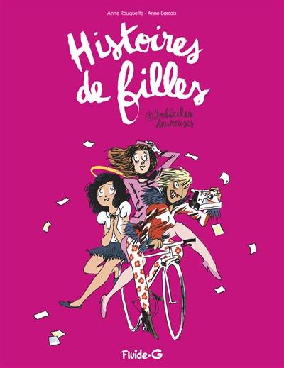 Histoires de filles. Vol. 1. Imbéciles heureuses