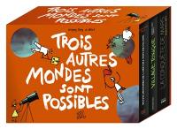 Trois autres mondes sont possibles