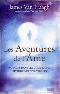 Les aventures de l'âme : voyages dans les dimensions physiques et spirituelles