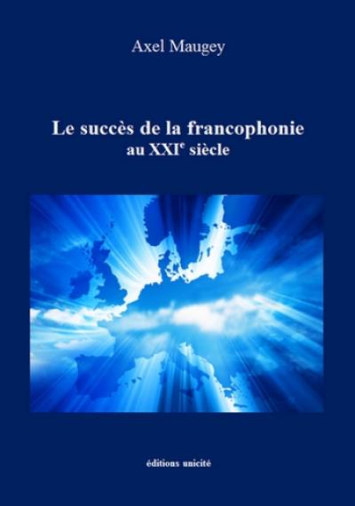 Le succès de la francophonie au XXIe siècle