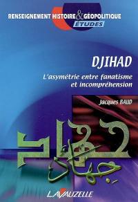 Djihad : l'asymétrie entre fanatisme et incompréhension