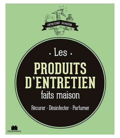 Les produits d'entretien faits maison : récurer, désinfecter, parfumer