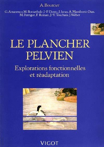 Le Plancher pelvien : explorations fonctionnelles et réadaptation