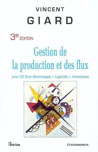 Gestion de la production et des flux : avec CD livre électronique + logiciels + animations