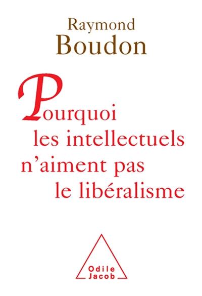 Pourquoi les intellectuels n'aiment pas le libéralisme