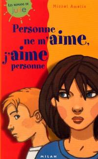 Personne ne m'aime, j'aime personne