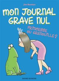 Mon journal grave nul. Vol. 3. Princesse ou grenouille ?