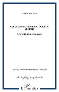 Les quinze derniers jours du siècle : chronique à onze voix