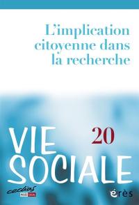 Vie sociale, n° 20. L'implication citoyenne dans la recherche