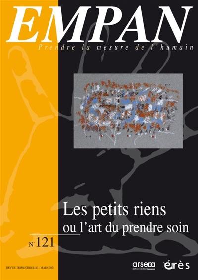 Empan, n° 121. Les petits riens ou L'art du prendre soin